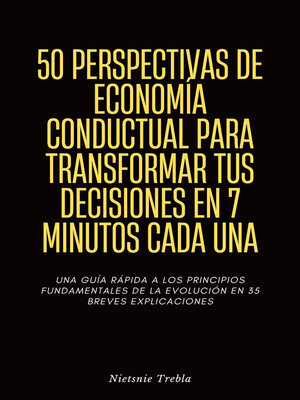 cover image of 50 Perspectivas de Economía Conductual para Transformar Tus Decisiones en 7 Minutos Cada Una